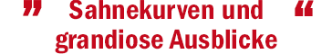Zitat - Sahnekurven und grandiose Ausblicke