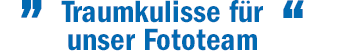 Zitat - Traumkulisse für unser Fototeam