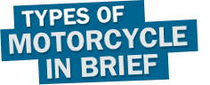 Types of motorcycle in brief
