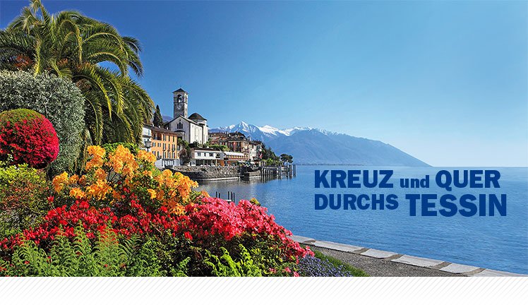Kreuz und quer durchs Tessin